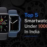 Top 5 Smartwatches Under 1000 In India