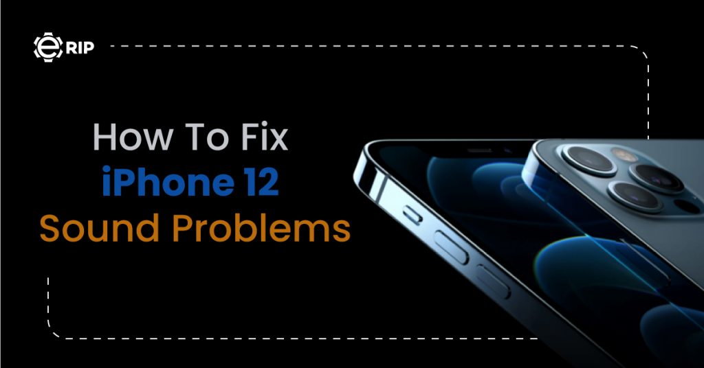 How To Fix iPhone 12 Sound Problems