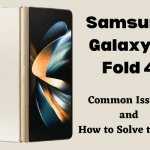 Samsung Galaxy Z Fold 4- Top 5 Problems & How To Fix Those